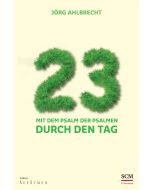 23 - Mit dem Psalm der Psalmen durch den Tag