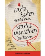 Harte Zeiten vergehen, starke Menschen bestehen