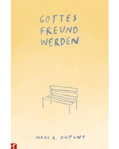 Gottes Freund werden