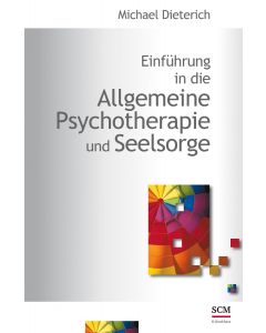 Einführung in die Allgemeine Psychotherapie und Seelsorge