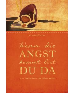 Wenn die Angst kommt, bist du da