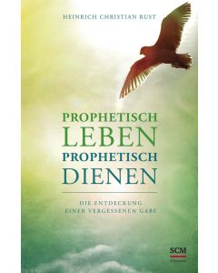 Prophetisch leben - prophetisch dienen