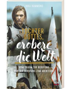 Tochter Gottes, erobere die Welt