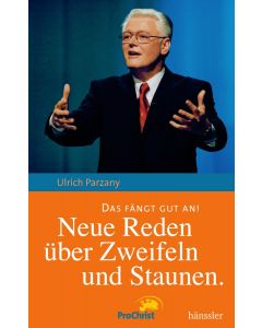 Das fängt gut an! Neue Reden über Zweifeln und Staunen