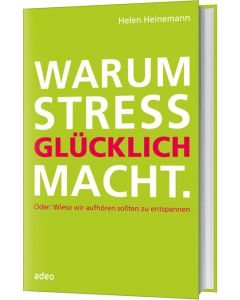 Warum Stress glücklich macht