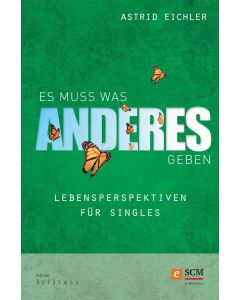 Es muss was anderes geben
