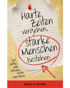 Harte Zeiten vergehen, starke Menschen bestehen